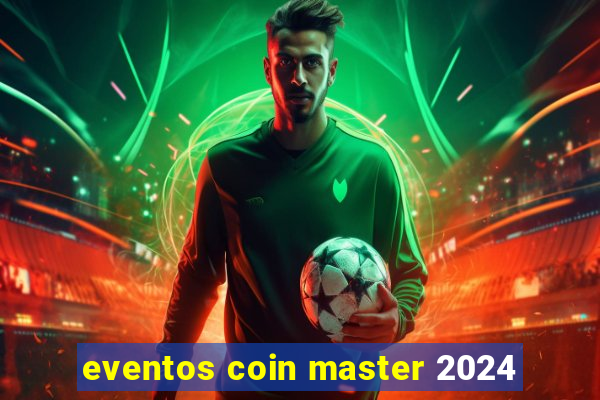 eventos coin master 2024